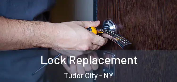  Lock Replacement Tudor City - NY