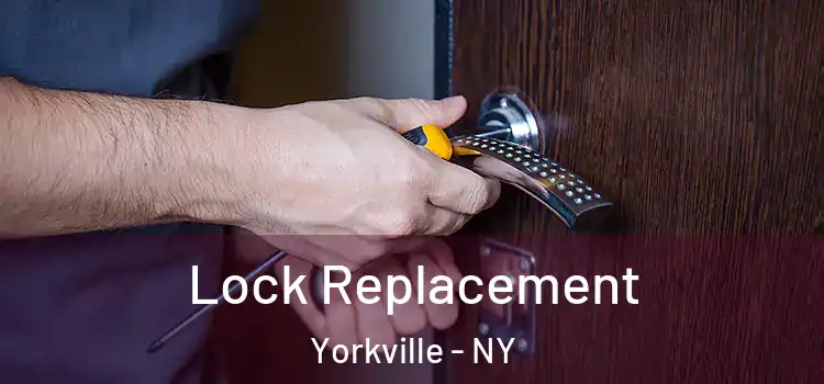  Lock Replacement Yorkville - NY