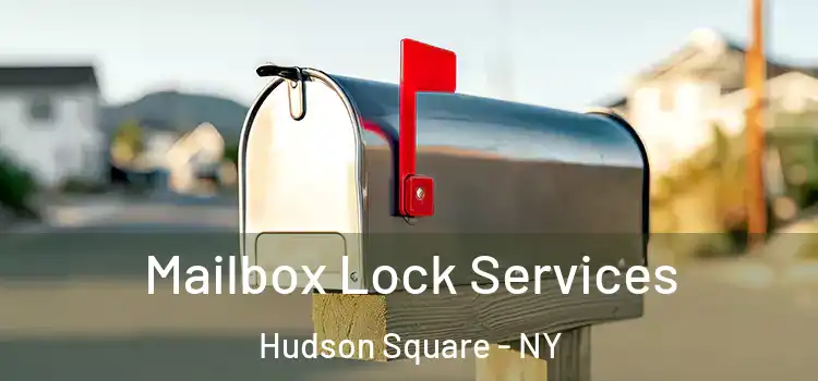  Mailbox Lock Services Hudson Square - NY