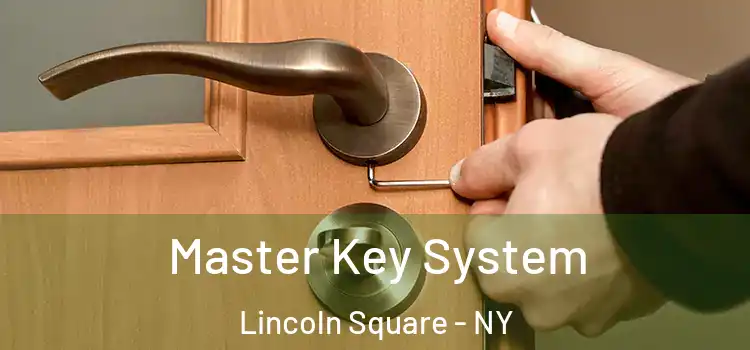  Master Key System Lincoln Square - NY