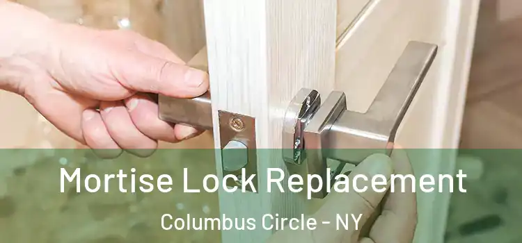 Mortise Lock Replacement Columbus Circle - NY