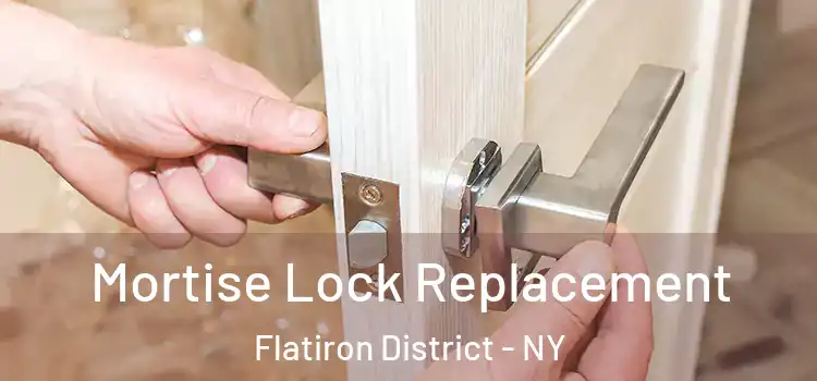  Mortise Lock Replacement Flatiron District - NY