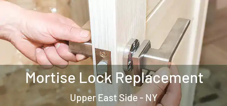  Mortise Lock Replacement Upper East Side - NY