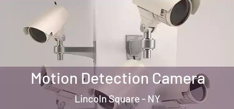  Motion Detection Camera Lincoln Square - NY