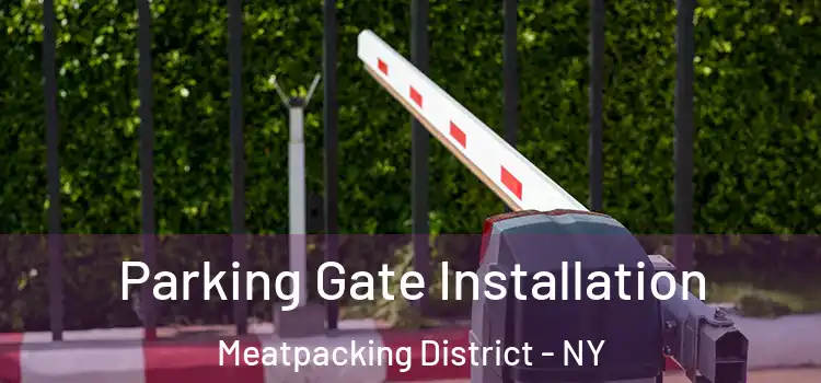  Parking Gate Installation Meatpacking District - NY