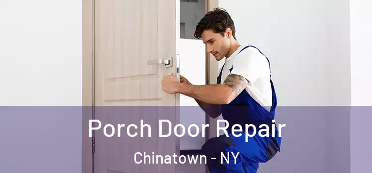  Porch Door Repair Chinatown - NY