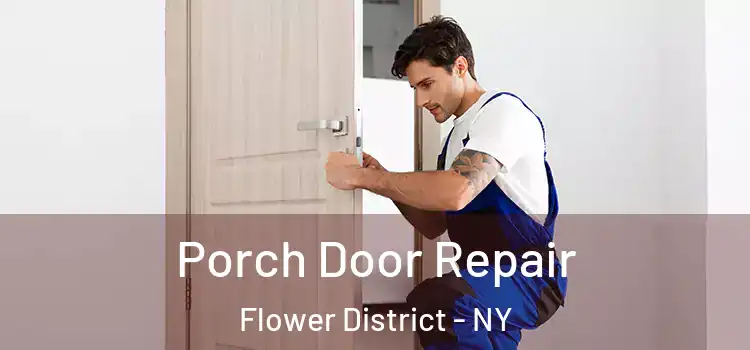  Porch Door Repair Flower District - NY
