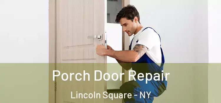  Porch Door Repair Lincoln Square - NY