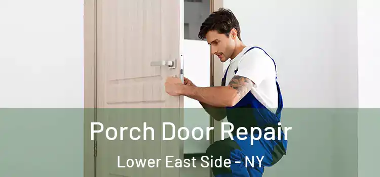  Porch Door Repair Lower East Side - NY