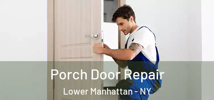  Porch Door Repair Lower Manhattan - NY
