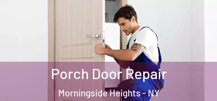  Porch Door Repair Morningside Heights - NY