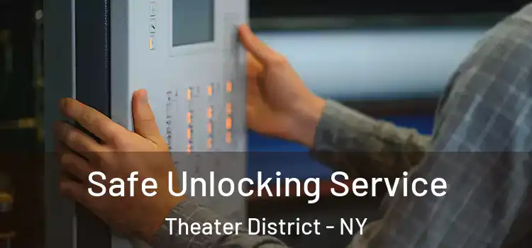  Safe Unlocking Service Theater District - NY