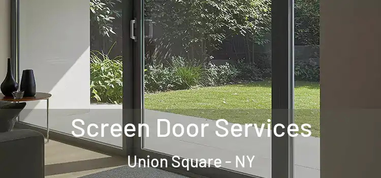  Screen Door Services Union Square - NY