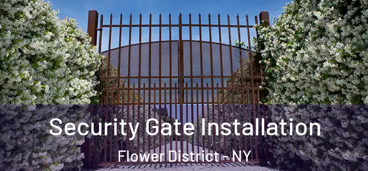  Security Gate Installation Flower District - NY