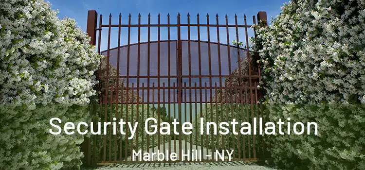  Security Gate Installation Marble Hill - NY