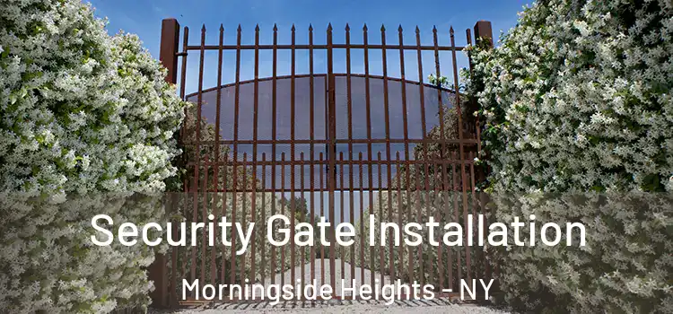 Security Gate Installation Morningside Heights - NY