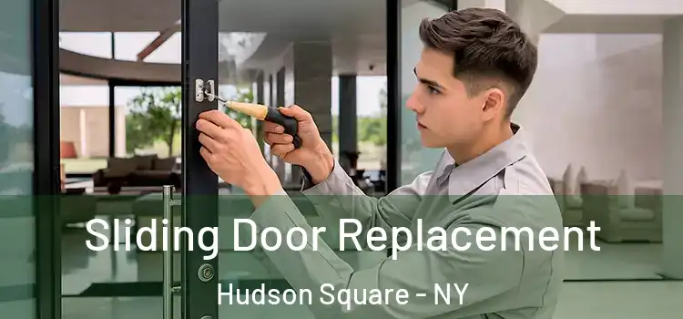  Sliding Door Replacement Hudson Square - NY