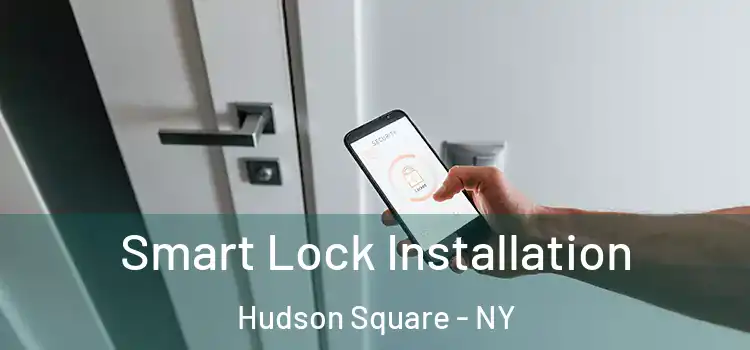  Smart Lock Installation Hudson Square - NY