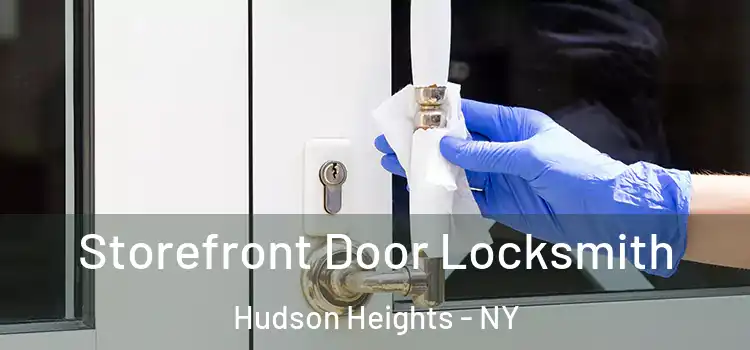  Storefront Door Locksmith Hudson Heights - NY