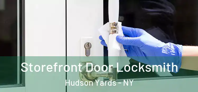  Storefront Door Locksmith Hudson Yards - NY