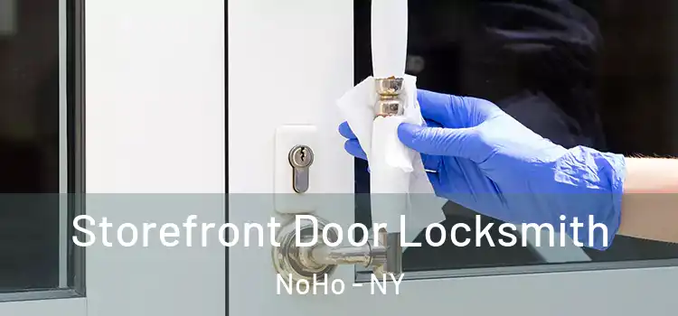 Storefront Door Locksmith NoHo - NY