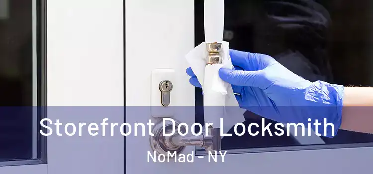  Storefront Door Locksmith NoMad - NY