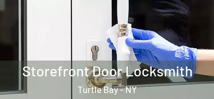  Storefront Door Locksmith Turtle Bay - NY