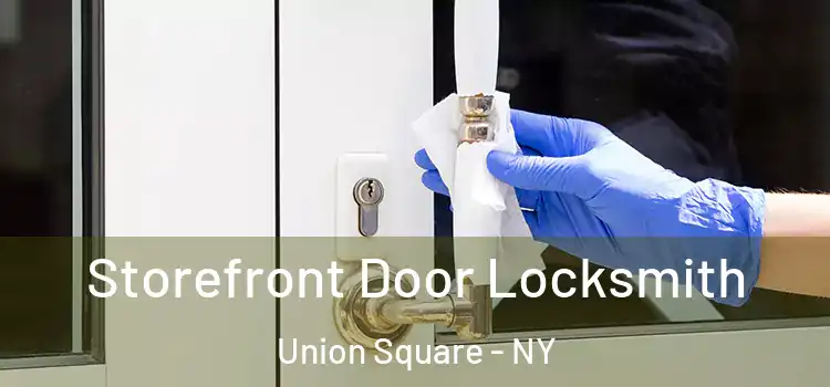  Storefront Door Locksmith Union Square - NY
