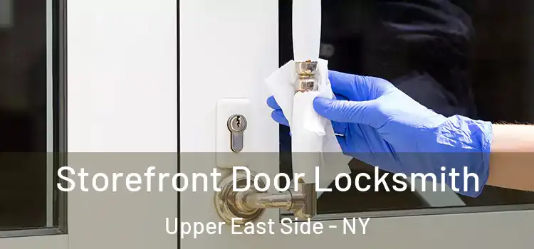  Storefront Door Locksmith Upper East Side - NY