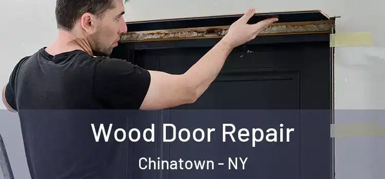  Wood Door Repair Chinatown - NY
