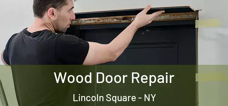  Wood Door Repair Lincoln Square - NY