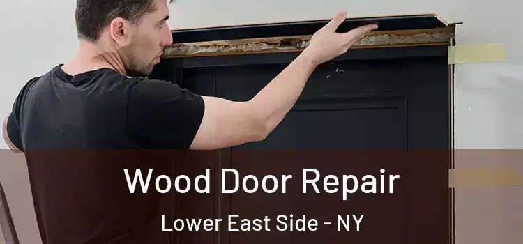  Wood Door Repair Lower East Side - NY