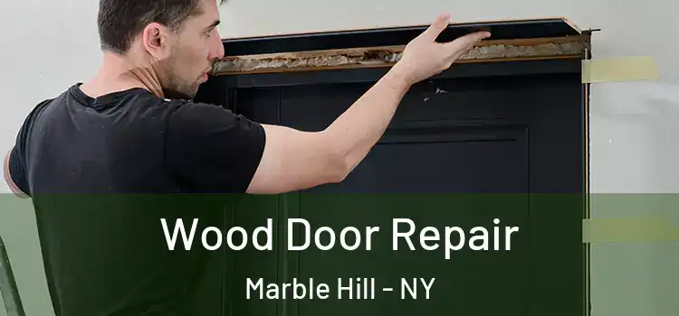  Wood Door Repair Marble Hill - NY